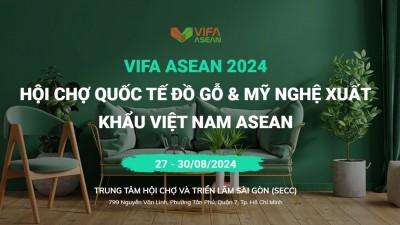 VIFA ASEAN 2024 - Hội Chợ Quốc Tế Đồ Gỗ và Mỹ Nghệ Xuất Khẩu VIỆT NAM ASEAN